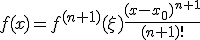 f(x) = f^{(n+1)}(\xi)\frac{(x-x_0)^{n+1}}{(n+1)!}